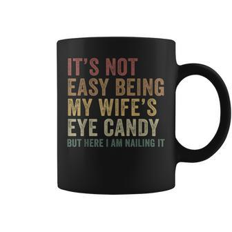 It's Not Easy Being My Wife's Eye Candy Husband Coffee Mug - Thegiftio