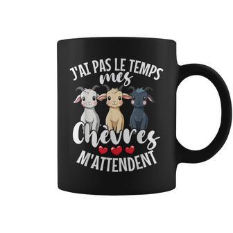 J’Ai Pas Le Temps Mes Chèvres M’Attendent Éleveur Ferme Tasse - Cadeauxyz