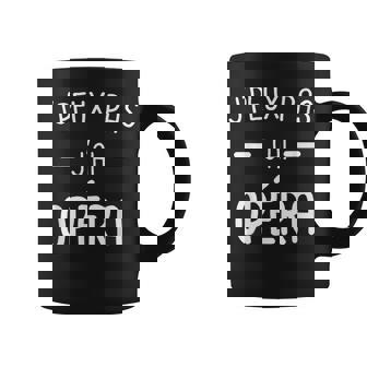 Je Peux Pas J'ai Opéra Musique Classique Humour Opéra Tasse - Cadeauxyz