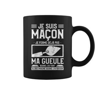 Jeuis Maçon Je Ferme Déjà Pas Ma Gueule Quand J'ai Tort Tasse - Cadeauxyz