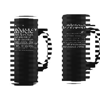 Kakistocracy Definition Country Run By Worst Citizens Coffee Mug | Mazezy