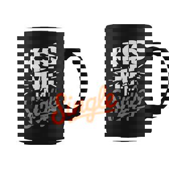 Kiss Me I'mingle Humoristique Pour Célibataires Tasse - Cadeauxyz