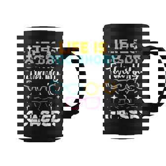 Life Is Too Short To Wear Ugly Glasses Eye Optician Coffee Mug - Thegiftio