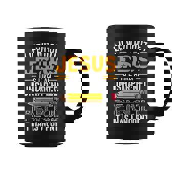 Life Without Jesus Is Like An Unsharpened Pencil No Point Coffee Mug | Mazezy