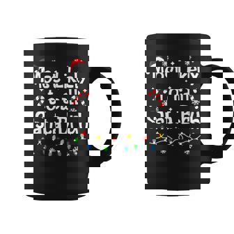 Most Likely To Call Santa Bruh Family Christmas Matching Coffee Mug | Seseable CA