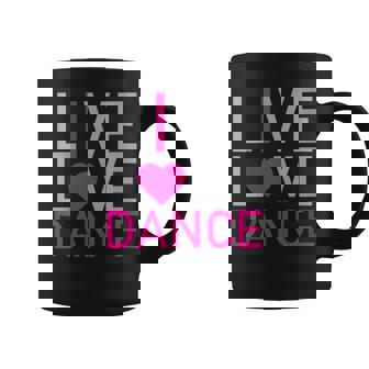 Live Love Dance I Love Dance Tasse - Cadeauxyz