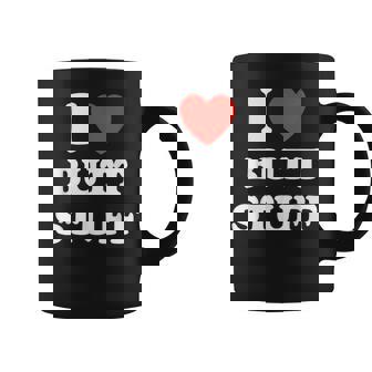 I Love Butt Stuff Quote Coffee Mug | Seseable FR