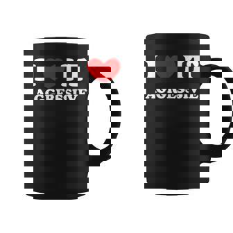 I Love It Aggressive 私はそれが攻撃的であるのが大好きです コーヒーマグ - Kawaiitshirt