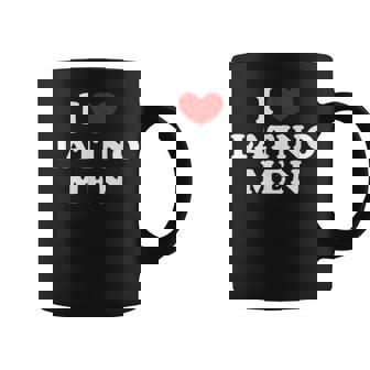 I Love Latino Men I Heart Latino Men Coffee Mug | Mazezy