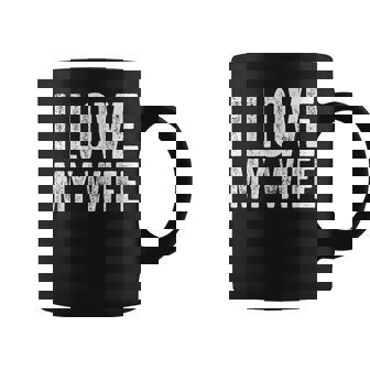 I Love My Wife Marriage For Husband Coffee Mug - Seseable