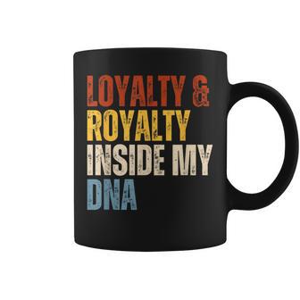 Loyalty And Royalty Inside My Dna Coffee Mug - Thegiftio UK