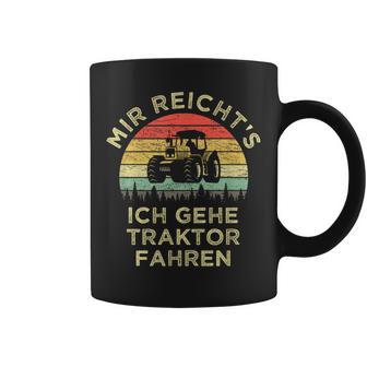 Lustiger Landwirtpruch Mir Reichts Ich Gehe Traktor Fahren Tassen - Geschenkecke
