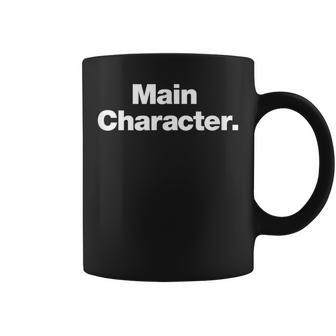 Main Character A That Says Main Character Coffee Mug - Thegiftio UK