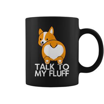 Mamma Corgi Talk To My Fluff Cane Mamma Cane Papà Tazze - Novitaregali