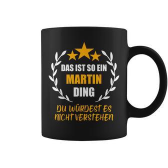 Martin Das Isto Ein Martin Ding Nameorname Fun Tassen - Geschenkecke