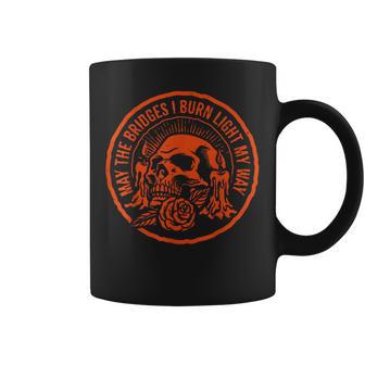 May The Bridges I Burn Light My Way Coffee Mug - Monsterry