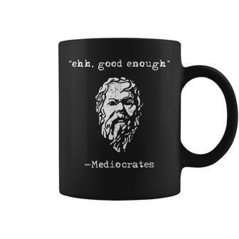 Mediocrates Eh Good Enough Joke Sarcastic Coffee Mug - Thegiftio UK