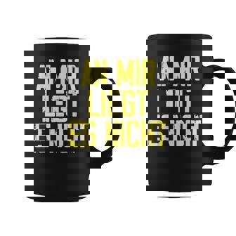 An Mir Liegt Es Nicht Job Ausrede Beruf Arbeit Humor Tassen - Seseable