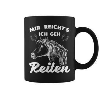 Mir Reicht's Ich Geh Reiten Reiter Pferde Damen Tassen - Geschenkecke