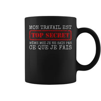 Mon Travail Est Topecret Humour Collègue De Bureau Métier Tasse - Cadeauxyz