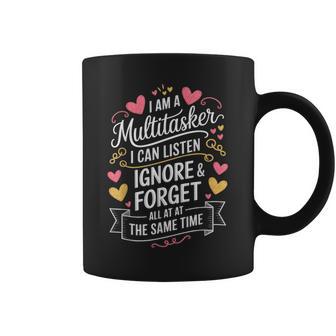 I Am A Multitasker I Can Listen Ignore & Forget Saying Coffee Mug - Thegiftio UK