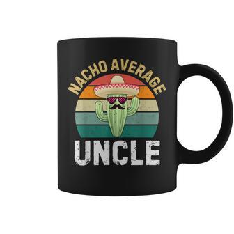 Nacho Average Uncle Cinco De Mayo Mexican Uncles Humor Coffee Mug - Thegiftio UK