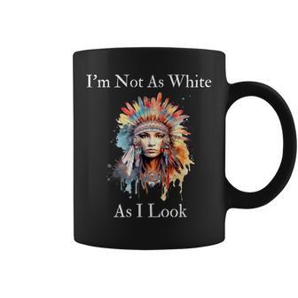 Native American Indian Im Not As White As I Look Men Coffee Mug | Mazezy