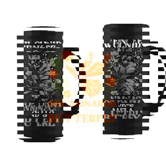 We Only Need One Monarch And It’S A Butterfly Saying Coffee Mug - Monsterry