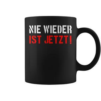 Nie Wieder Ist Jetzt Gemeinsam Gegen Rassismus Toleranz 2025 Tassen - Geschenkecke