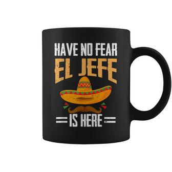 Have No Fear El Jefe Is Here Spanish Mexican Cinco De Mayo Coffee Mug - Thegiftio UK
