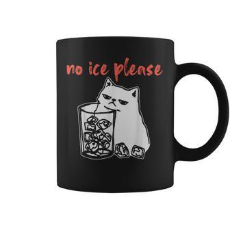 No Ice Please Cat Meme Coffee Mug - Monsterry