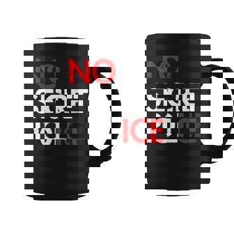 No Secret Police No Ice Coffee Mug | Seseable CA