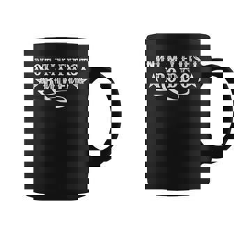 Not My First Rodeo Coffee Mug | Mazezy