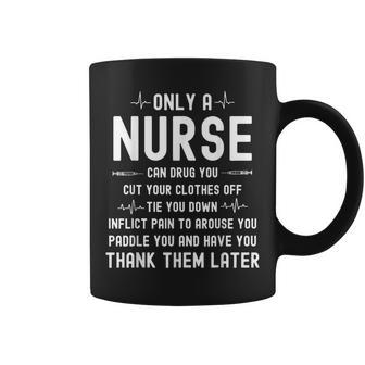 Only A Nurse Can Drug You Cut Your Clothes Off Coffee Mug - Thegiftio UK
