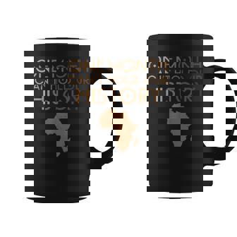 One Month Can't Hold Our History Melanin Black History Month Coffee Mug - Thegiftio