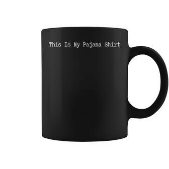 This Is My Pajama Quote Lazy Pjs Day Sarcastic Coffee Mug - Thegiftio