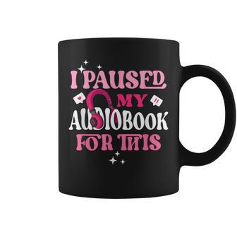 I Paused My Audiobook For This Audiobook Lover Bookish Coffee Mug - Thegiftio UK