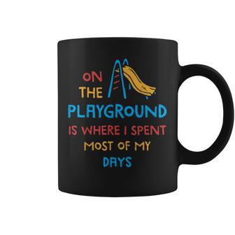 On The Playground Is Where I Spend Most Of My Days School Coffee Mug - Thegiftio UK