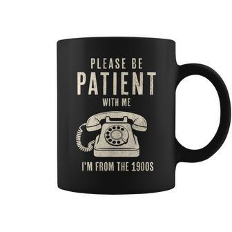 Please Be Patient With Me I'm From The 1900S Vintage Coffee Mug - Thegiftio UK