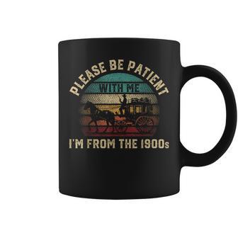 Please Be Patient With Me I'm From The 1900S Vintage Coffee Mug - Thegiftio UK