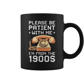 Please Be Patient With Me I'm From The 1900S Vintage Retro Coffee Mug | Mazezy