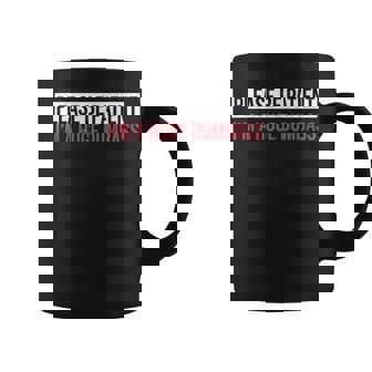 Please Be Patient I'm A Huge Dumbass Quote Coffee Mug - Monsterry