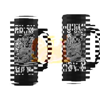 Pour Some Gravy On Me Thanksgiving Day Turkey Coffee Mug - Monsterry