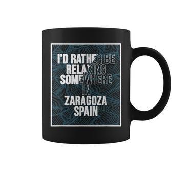 Prefiero Relajarme En Algún Lugar De Zaragoza Taza de café - Regaloses