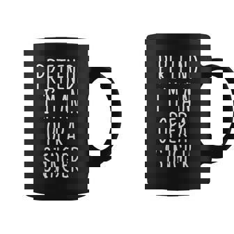 Pretend I'm A Opera Singer Costume Halloween Lazy Adult Kids Coffee Mug | Mazezy