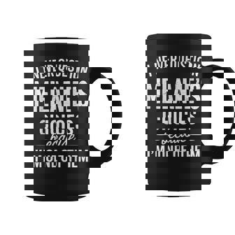 I Never Question Melanie's Choices Because I'm One Of Them Coffee Mug | Seseable UK