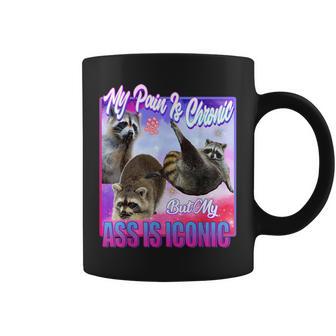 Racoon Douleur Est Chronique Mais Mon Cul Est Iconique Tasse - Cadeauxyz