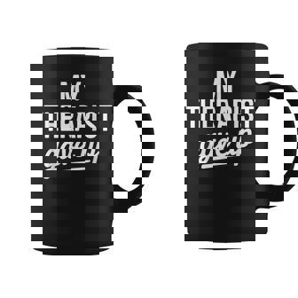 My Therapist Gave Up Mental Health Jokes Humor Saying Coffee Mug - Seseable