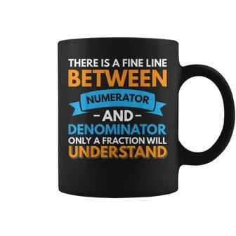 There Is A Fine Line Between Numerator And Denominator Coffee Mug - Thegiftio UK