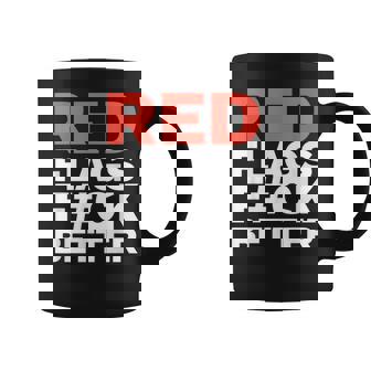 Red Flags F Better Sarcastic Meme Coffee Mug | Seseable CA